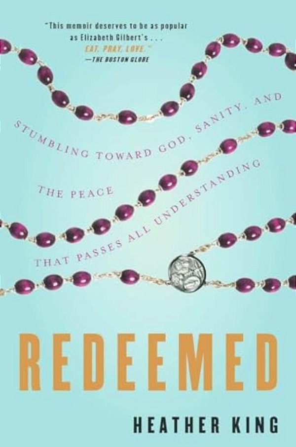 Redeemed: Stumbling Toward God, Sanity, And The Peace That Passes All Understanding-..