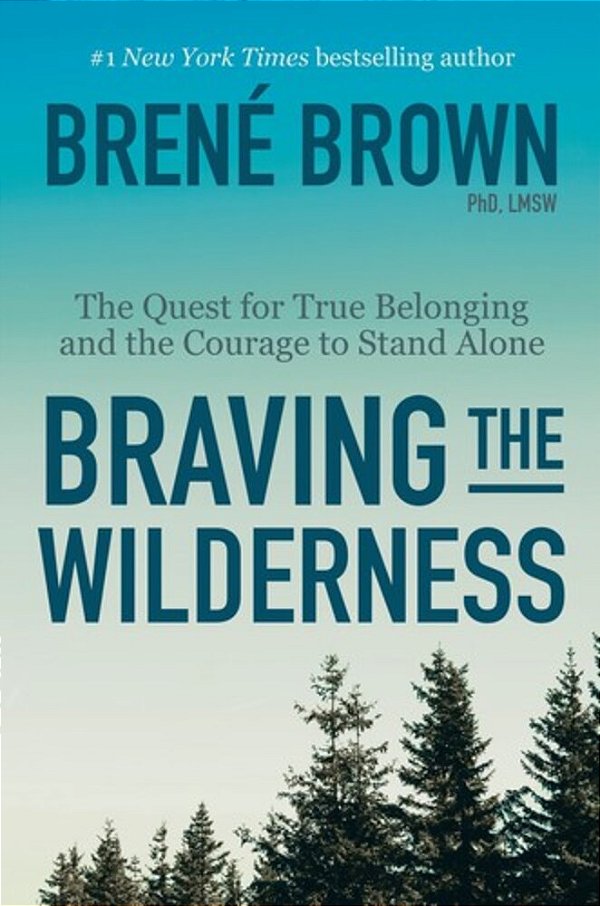 Braving The Wilderness: Reese's Book Club: The Quest For True Belonging And The Courage To Stand Alone-..