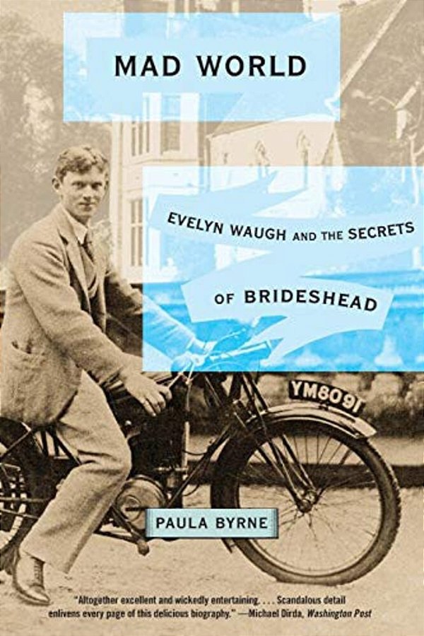 Mad World: Evelyn Waugh And The Secrets Of Brideshead-..