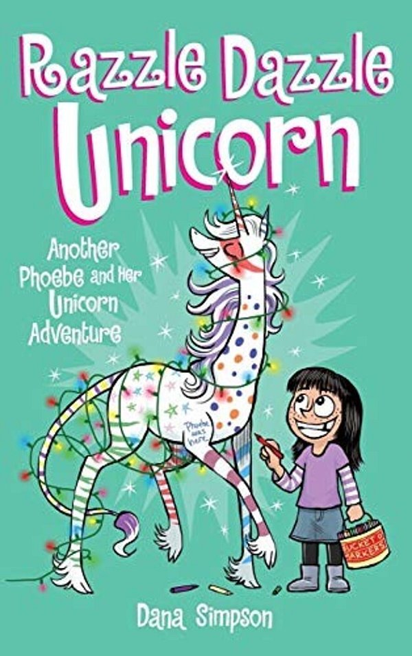 Razzle Dazzle Unicorn: Another Phoebe And Her Unicorn Adventure-..