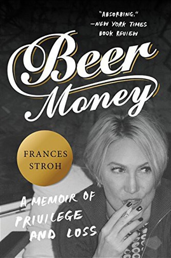 Beer Money: A Memoir Of Privilege And Loss-..
