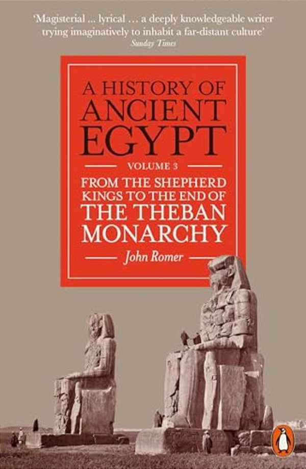 A History Of Ancient Egypt, Volume 3: From The Shepherd Kings To The End Of The Theban Monarchy-..