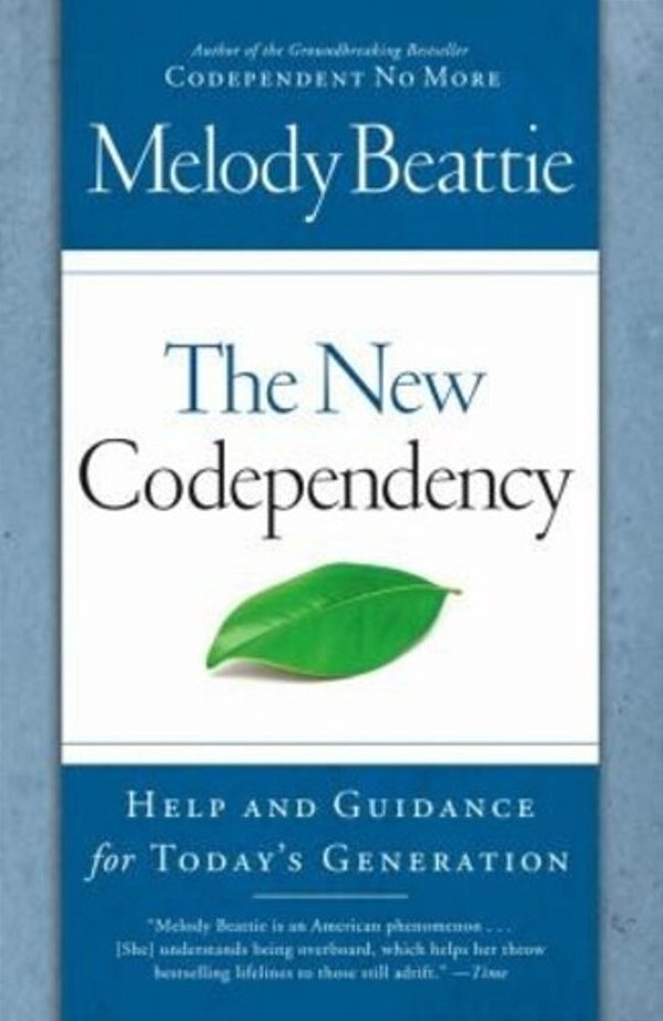 The New Codependency: Help And Guidance For Today's Generation-..