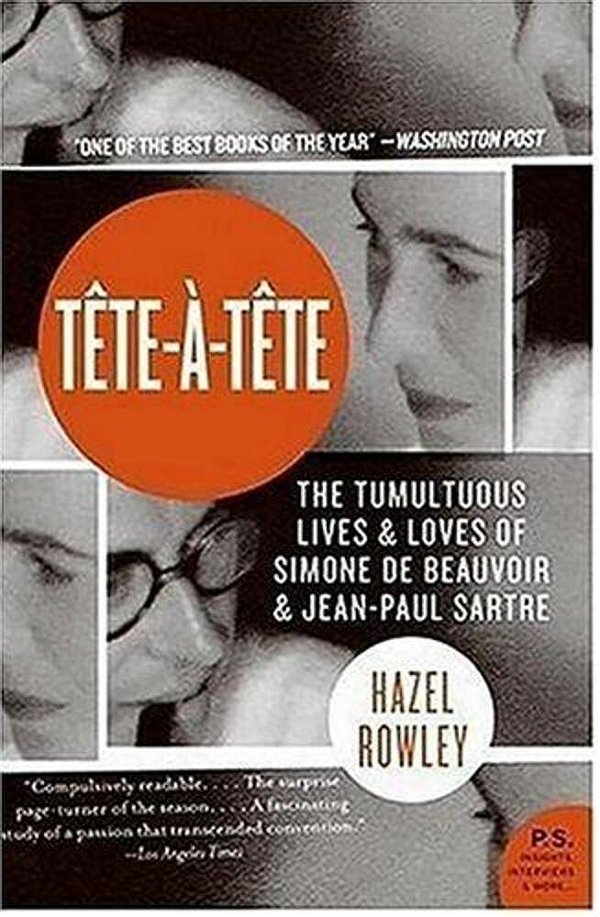Tete-A-tete: The Tumultuous Lives And Loves Of Simone De Beauvoir And Jean-Paul Sartre-..