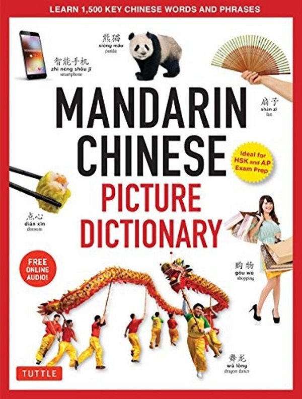 Mandarin Chinese Picture Dictionary: Learn 1,500 Key Chinese Words And Phrases (Perfect For Ap And Hsk Exam Prep, Includes Online Audio)-..