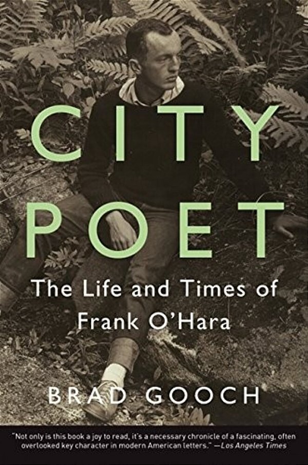 City Poet: The Life And Times Of Frank O'Hara-..