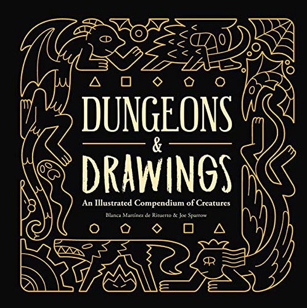 Dungeons And Drawings: An Illustrated Compendium Of Creatures-..