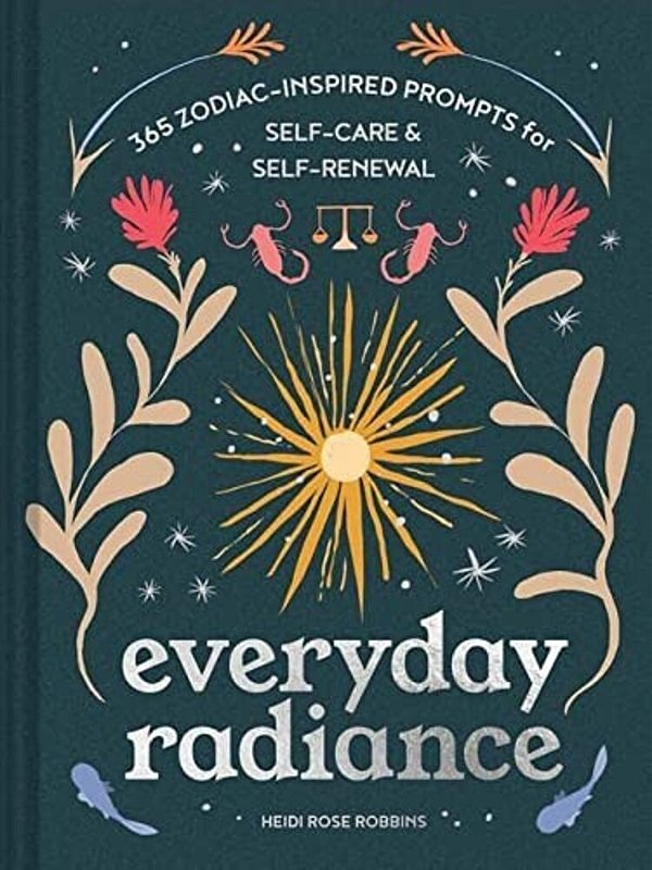 Everyday Radiance: 365 Zodiac-Inspired Prompts For Self-Care And Self-Renewal-..