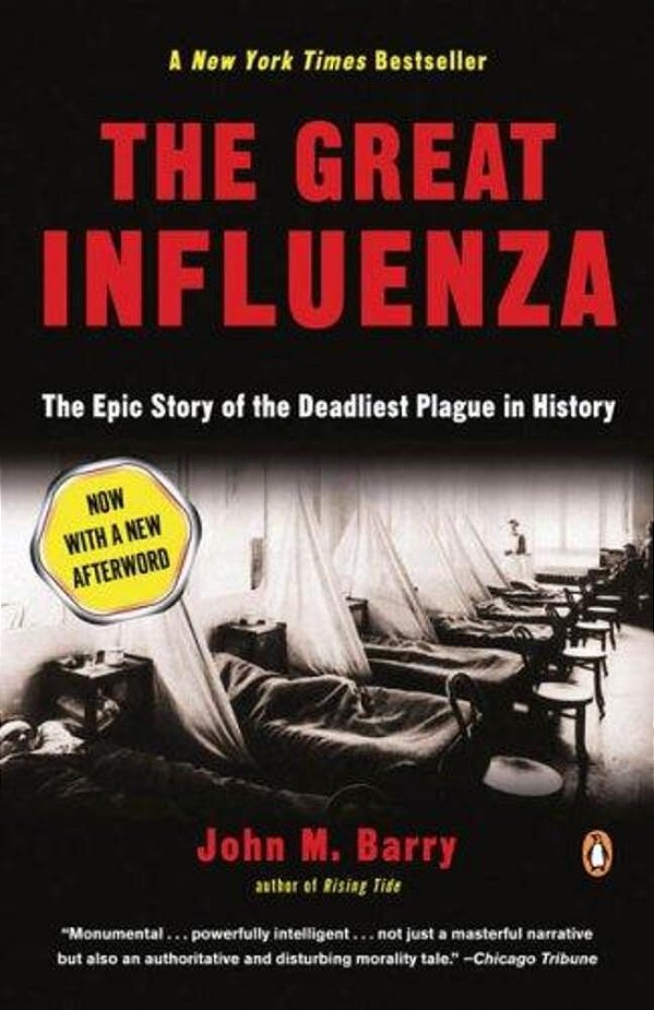 The Great Influenza: The Story Of The Deadliest Pandemic In History-..