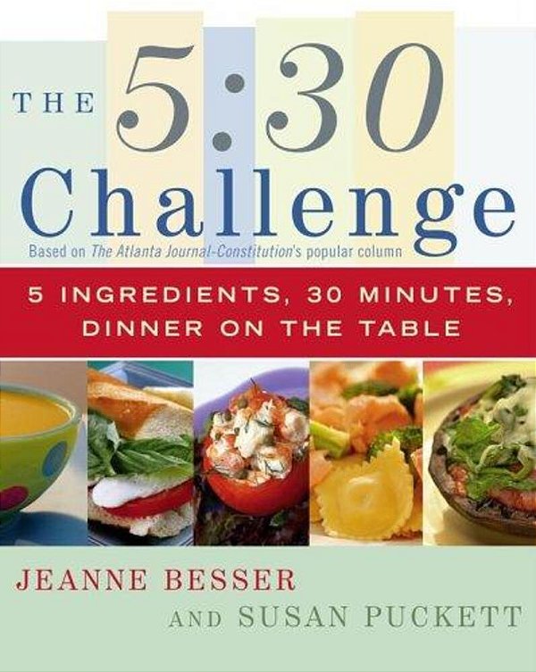The 5:30 Challenge: 5 Ingredients, 30 Minutes, Dinner On The Table-..