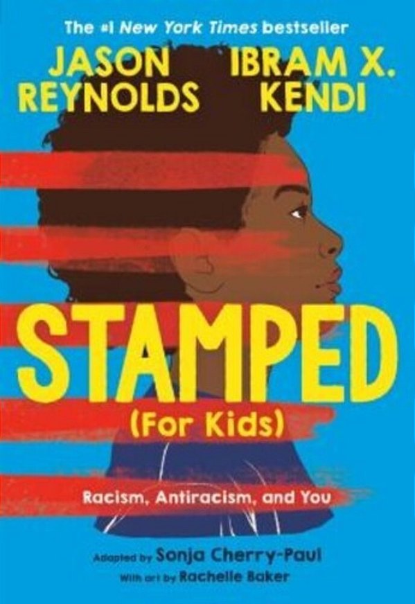 Stamped (For Kids): Racism, Antiracism, And You-..