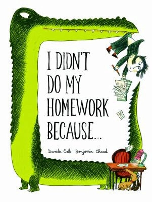 I Didn't Do My Homework Because... -..