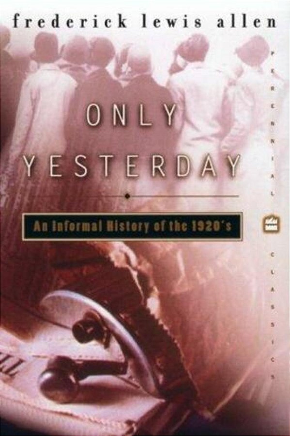 Only Yesterday: An Informal History Of The 1920S-..