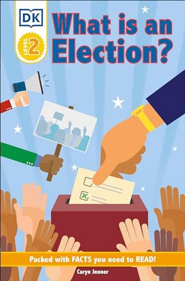 Dk Reader Level 2: What Is An Election?-..