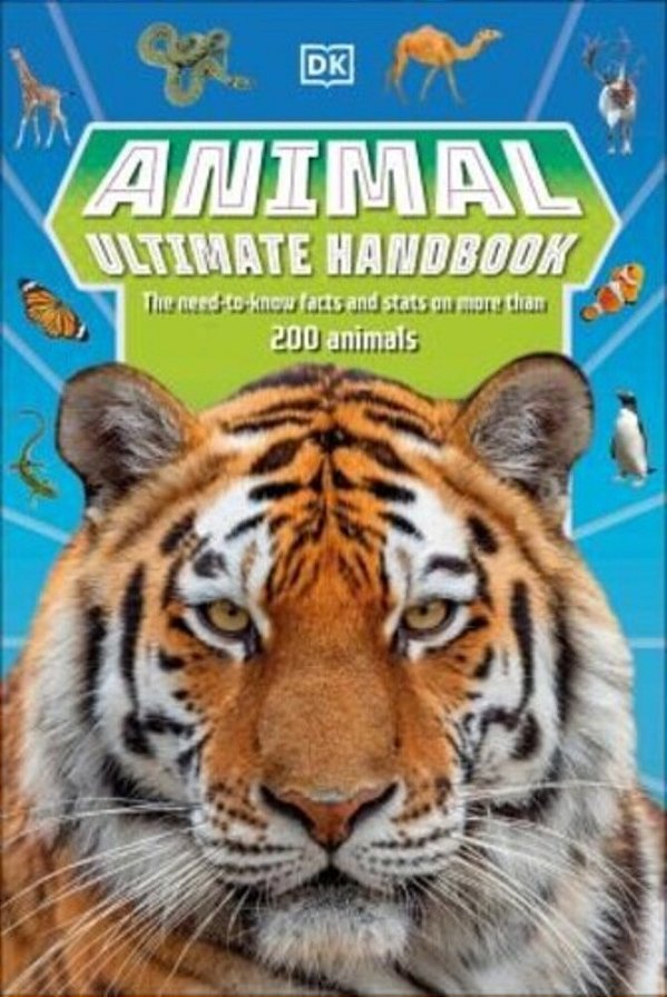 Animal Ultimate Handbook: The Need-To-know Facts And Stats On More Than 200 Animals-..