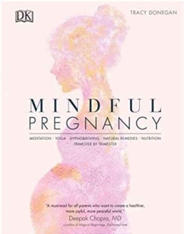 Mindful Pregnancy: Meditation, Yoga, Hypnobirthing, Natural Remedies And Nutrition-..