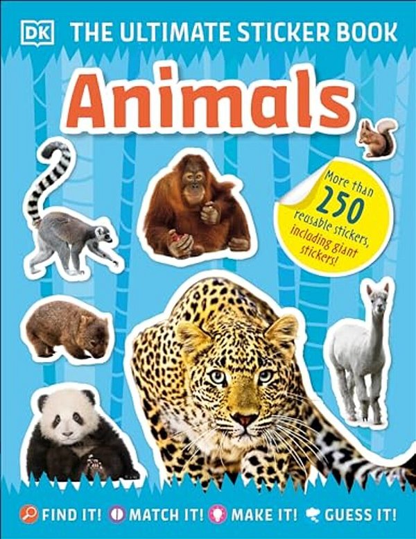 The Ultimate Sticker Book Animals: More Than 250 Reusable Stickers, Including Giant Stickers!-..