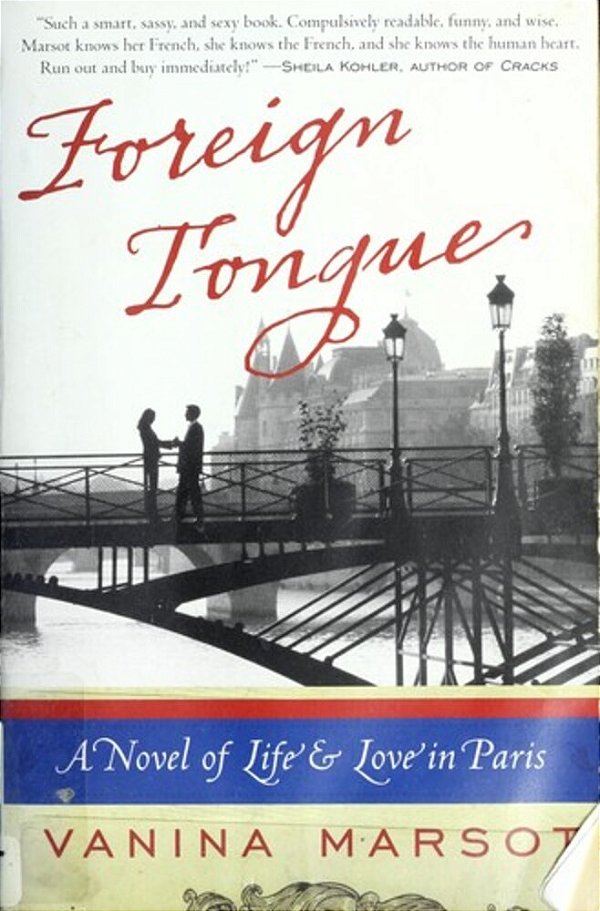 Foreign Tongue: A Novel Of Life And Love In Paris-..