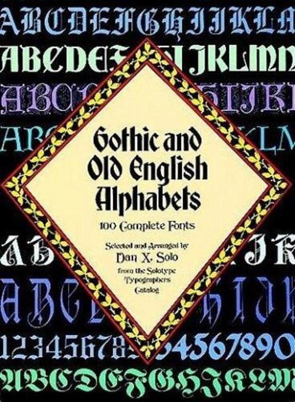 Gothic And Old English Alphabets: 100 Complete Fonts-..