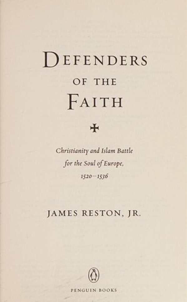 Defenders Of The Faith: Christianity And Islam Battle For The Soul Of Europe, 1520-1536-..