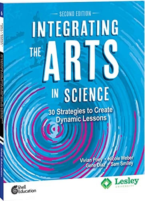 Integrating The Arts In Science: 30 Strategies To Create Dynamic Lessons-..