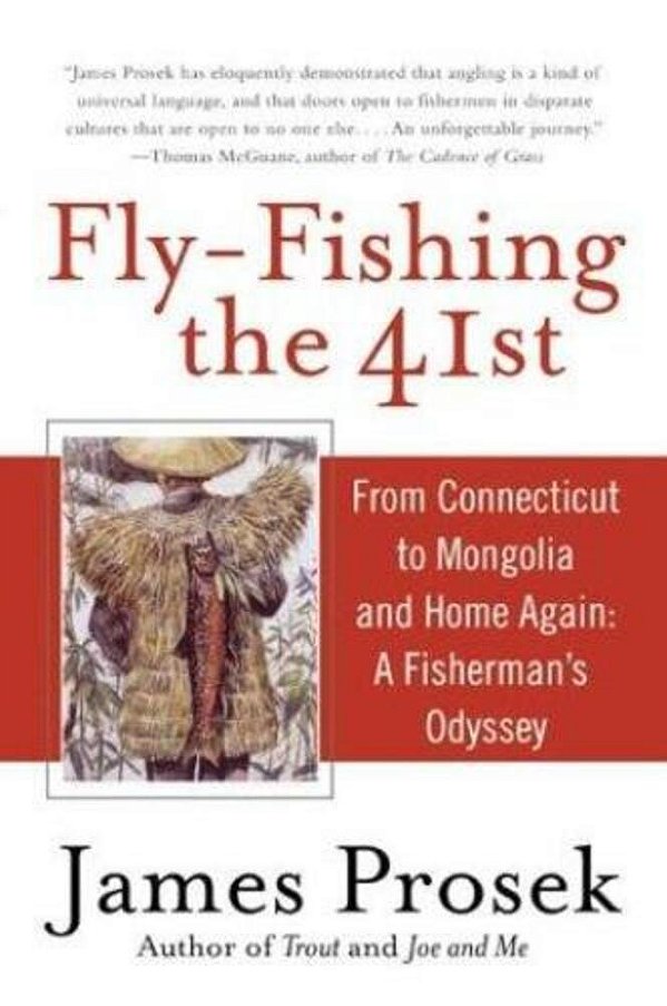 Fly-Fishing The 41St: From Connecticut To Mongolia And Home Again: A Fisherman's Odyssey-..