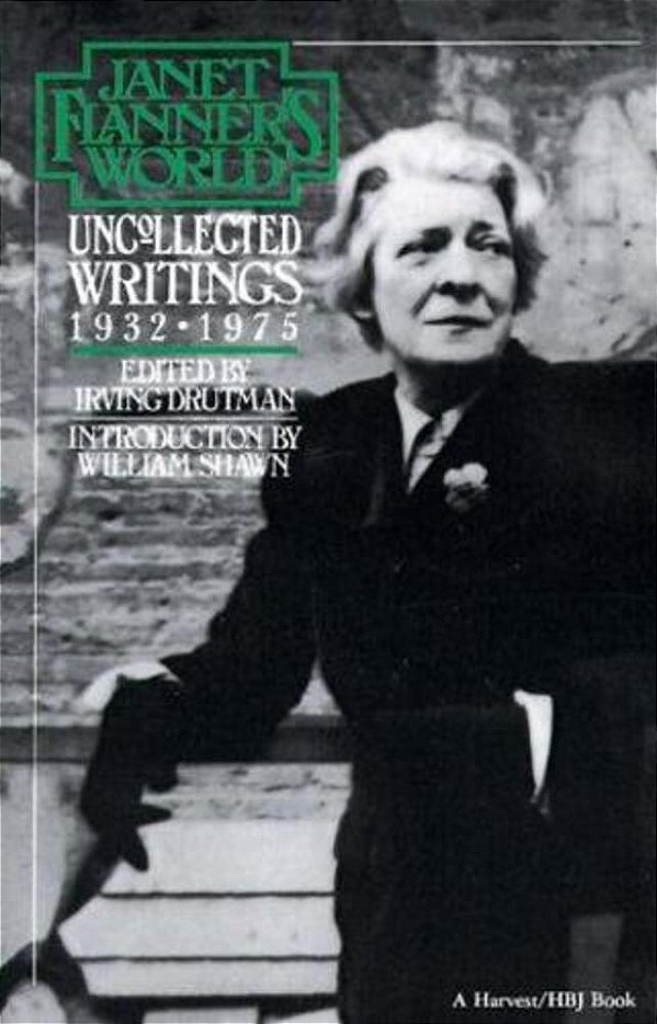 Janet Flanner's World: Uncollected Writings 1932-1975-..