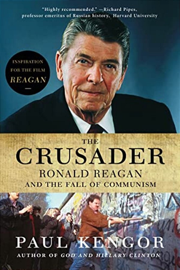 The Crusader: Ronald Reagan And The Fall Of Communism-..