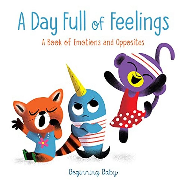 A Day Full Of Feelings: Beginning Baby-..