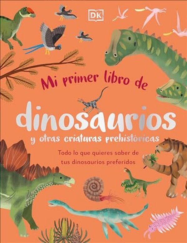 Mi Primer Libro De Dinosaurios Y Otras Criaturas Prehistóricas (The Bedtime Book Of Dinosaurs And Other Prehistoric Life)-..