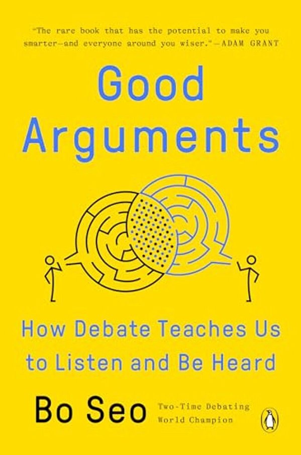 Good Arguments: How Debate Teaches US To Listen And Be Heard-..
