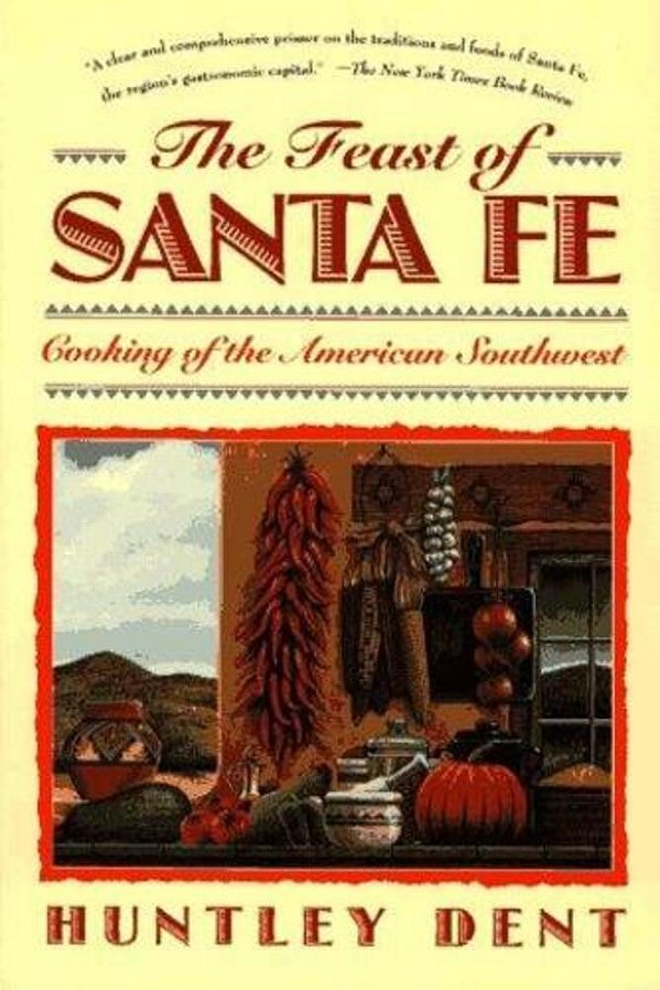 Feast Of Santa Fe: Cooking Of The American Southwest-..