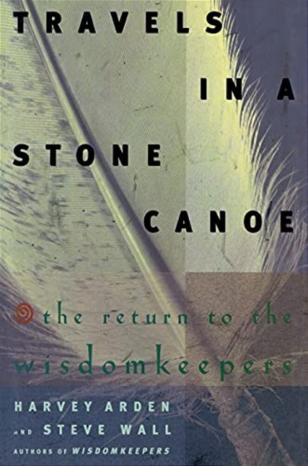 Travels In A Stone Canoe: The Return Of The Wisdomkeepers-..