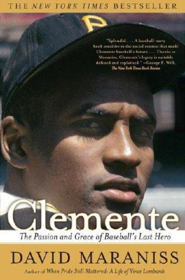 Clemente: The Passion And Grace Of Baseball's Last Hero-..