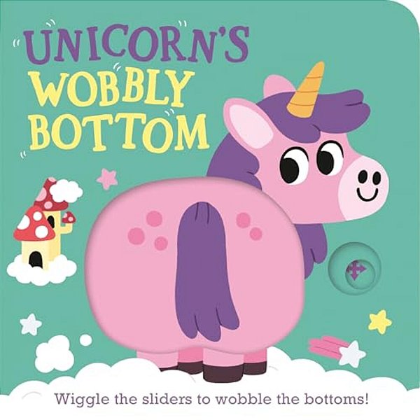 Unicorn's Wobbly Bottom: (An Interactive Slider Book Full Of Sparkles, Dancing Wiggles, And Giggles For Babies And Toddlers)-..