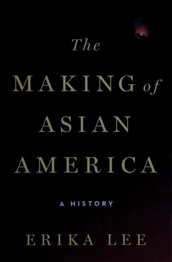 The Making Of Asian America: A History-..