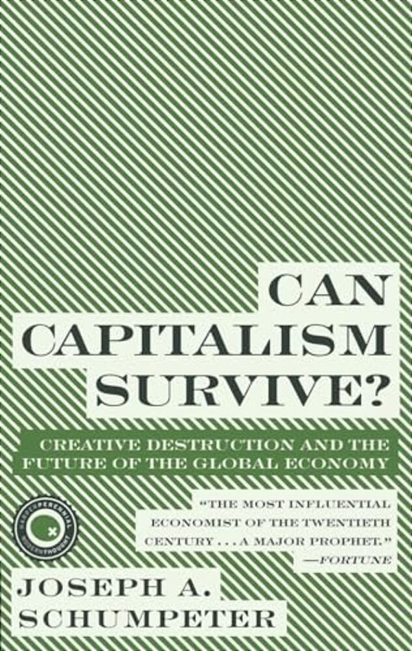 Can Capitalism Survive?: Creative Destruction And The Future Of The Global Economy-..