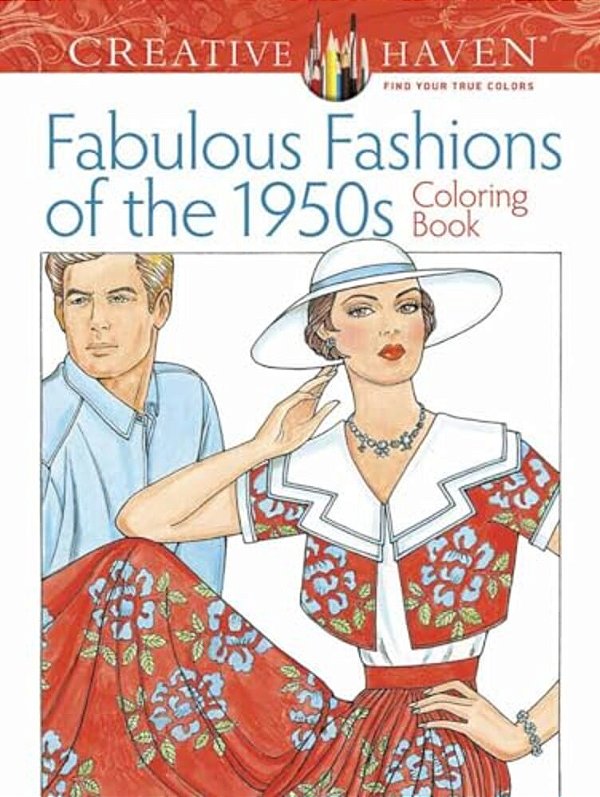 Creative Haven Fabulous Fashions Of The 1950S Coloring Book-..