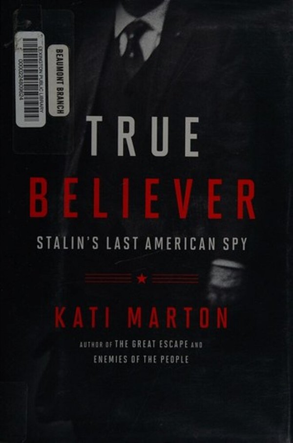 True Believer: Stalin's Last American Spy-..