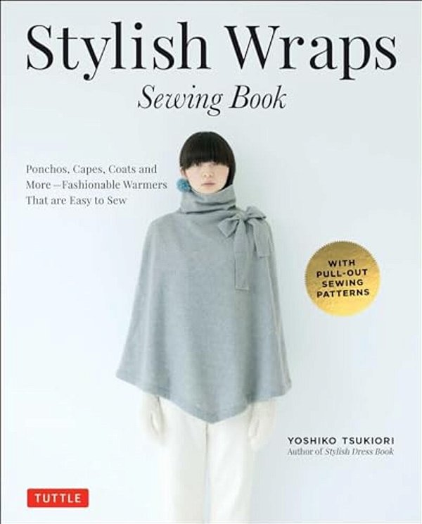 Stylish Wraps Sewing Book: Ponchos, Capes, Coats And More - Fashionable Warmers That Are Easy To Sew-..