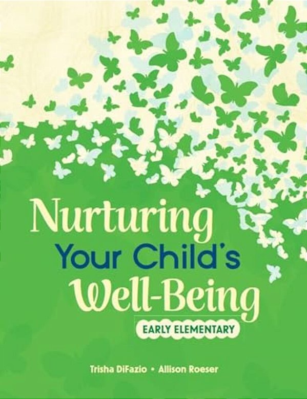 Nurturing Your Child's Well-Being: Early Elementary-..