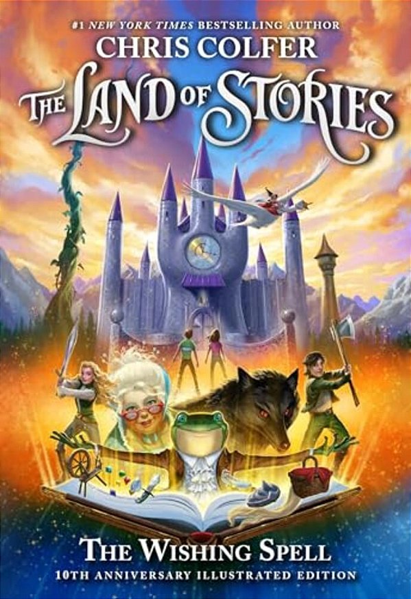 The Land Of Stories: The Wishing Spell: 10Th Anniversary Illustrated Edition-..