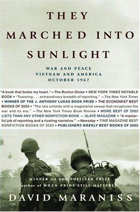 They Marched Into Sunlight: War And Peace Vietnam And America October 1967-..