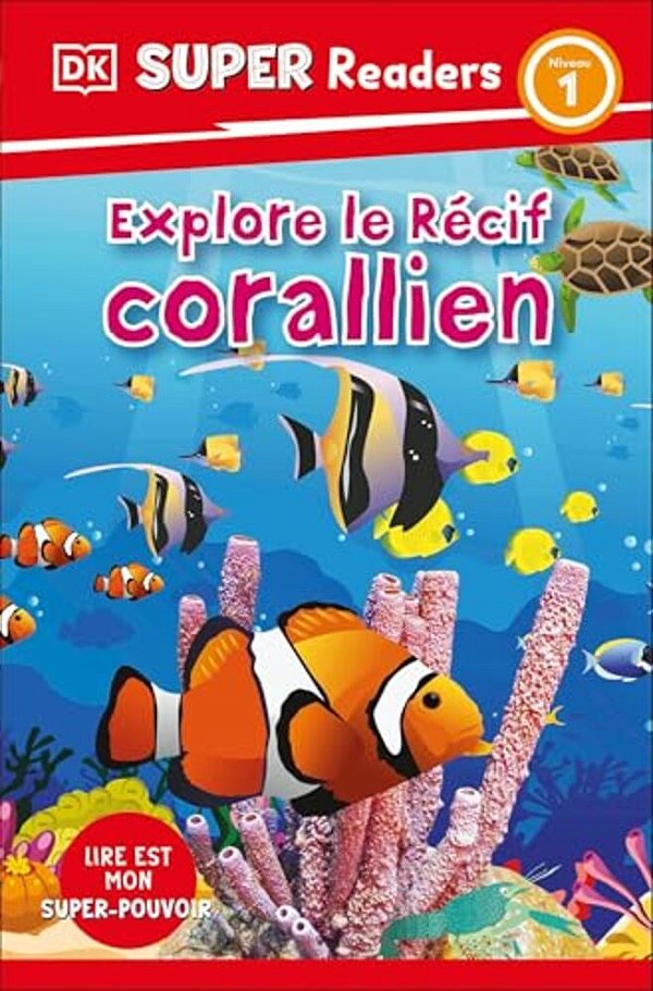 Dk Super Readers Level 1 French Translation Explore The Coral Reef - Explore Le Rã(c)cif Corallien-..