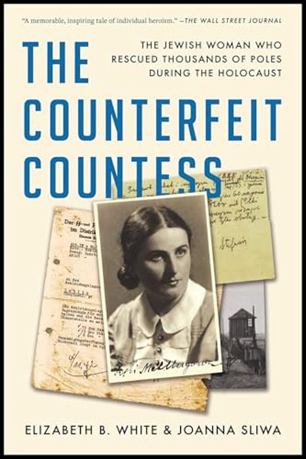 The Counterfeit Countess: The Jewish Woman Who Rescued Thousands Of Poles During The Holocaust-..