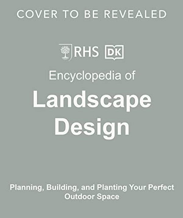 Encyclopedia Of Landscape Design: Planning, Building, And Planting Your Perfect Outdoor Space-..