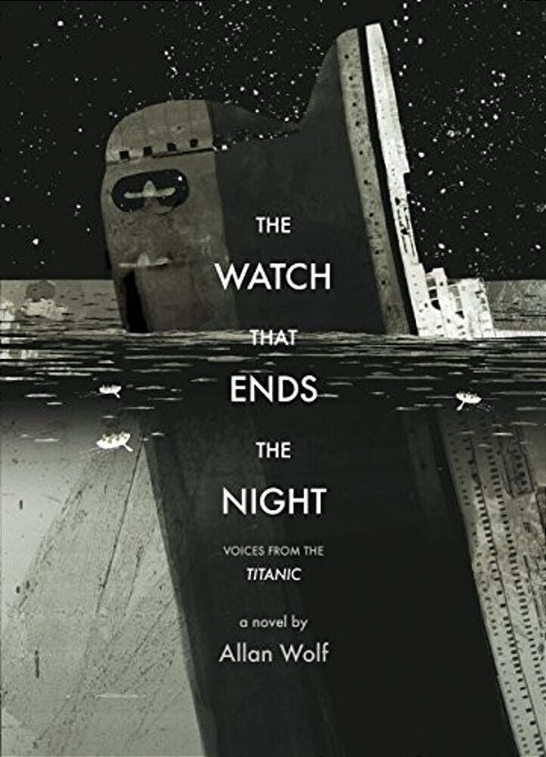 The Watch That Ends The Night: Voices From The Titanic-..