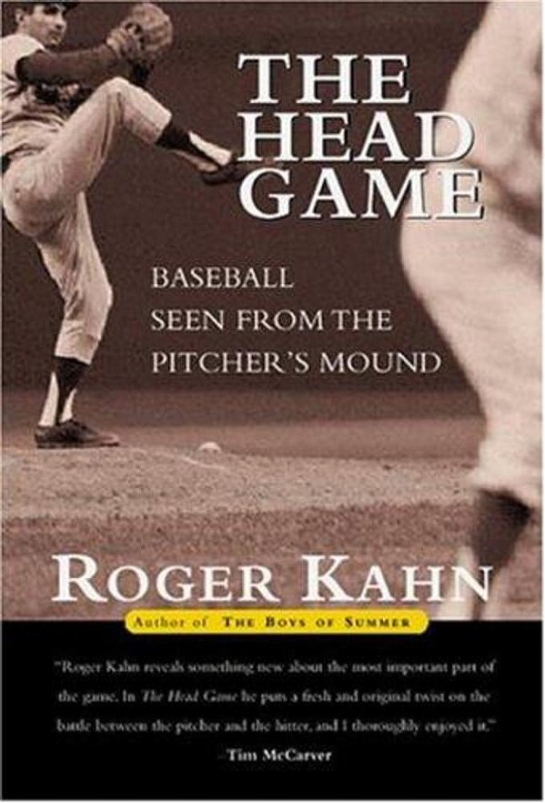 The Head Game: Baseball Seen From The Pitcher's Mound-..