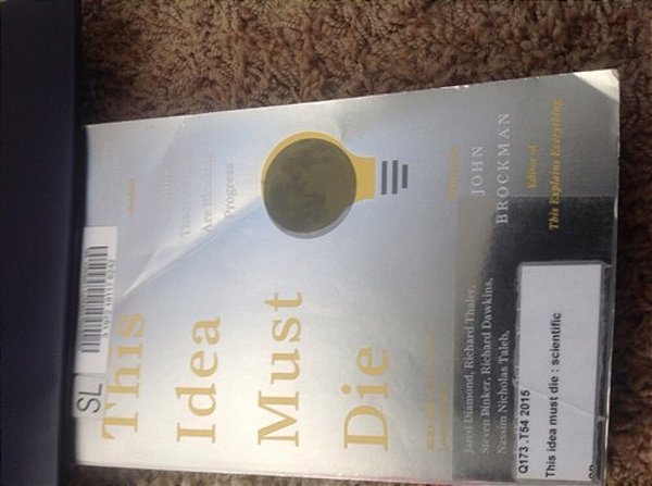 This Idea Must Die: Scientific Theories That Are Blocking Progress-..