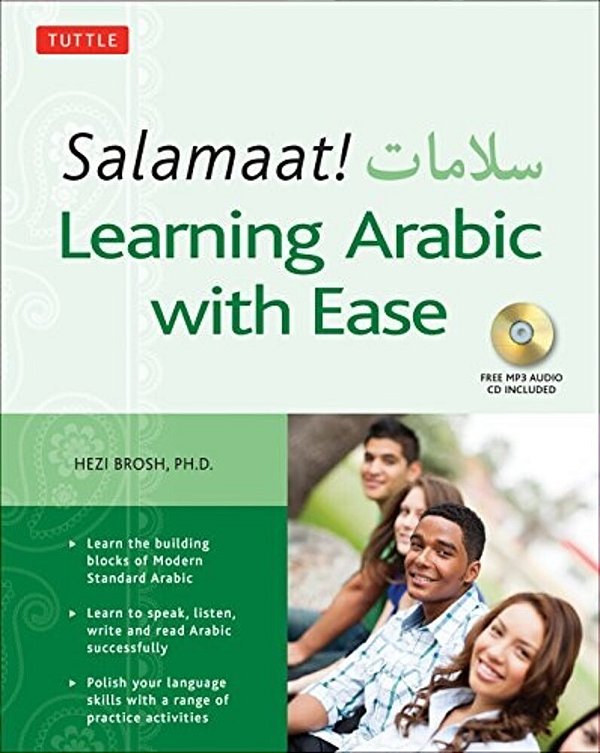 Salamaat! Learning Arabic With Ease: Learn The Building Blocks Of Modern Standard Arabic (Includes Free Online Audio)-..